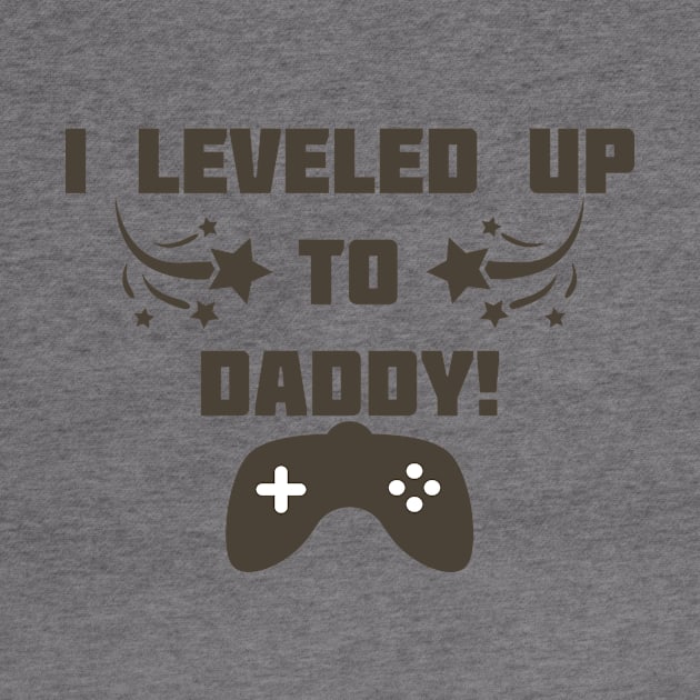 I Leveled Up To Daddy! by podesigns